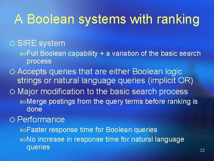 A Boolean systems with ranking ¡ SIRE system Full Boolean capability + a variation