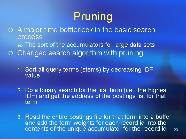 Pruning ¡ A major time bottleneck in the basic search process The sort of