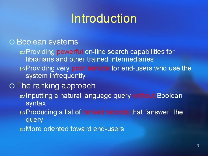 Introduction ¡ Boolean systems Providing powerful on-line search capabilities for librarians and other trained