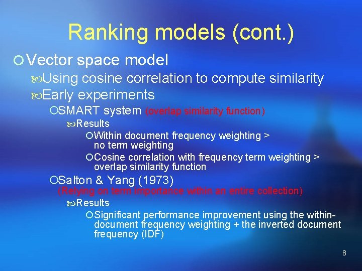 Ranking models (cont. ) ¡ Vector space model Using cosine correlation to compute similarity