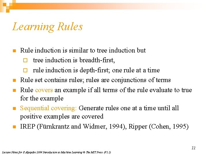 Learning Rules n n n Rule induction is similar to tree induction but ¨