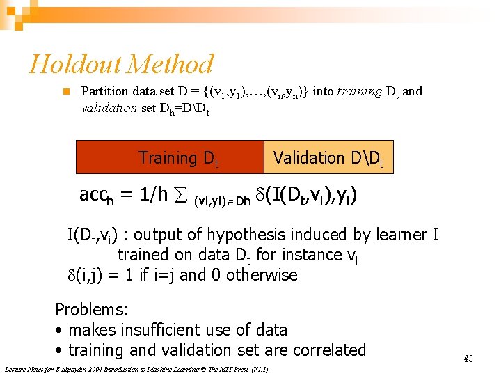 Holdout Method n Partition data set D = {(v 1, y 1), …, (vn,