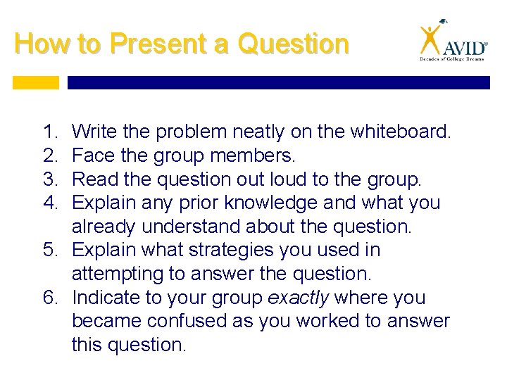 How to Present a Question 1. 2. 3. 4. Write the problem neatly on