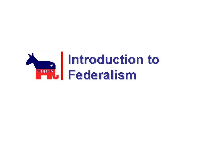 Introduction to Federalism 