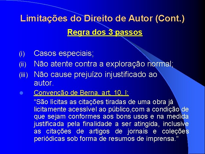 Limitações do Direito de Autor (Cont. ) Regra dos 3 passos Casos especiais; (ii)