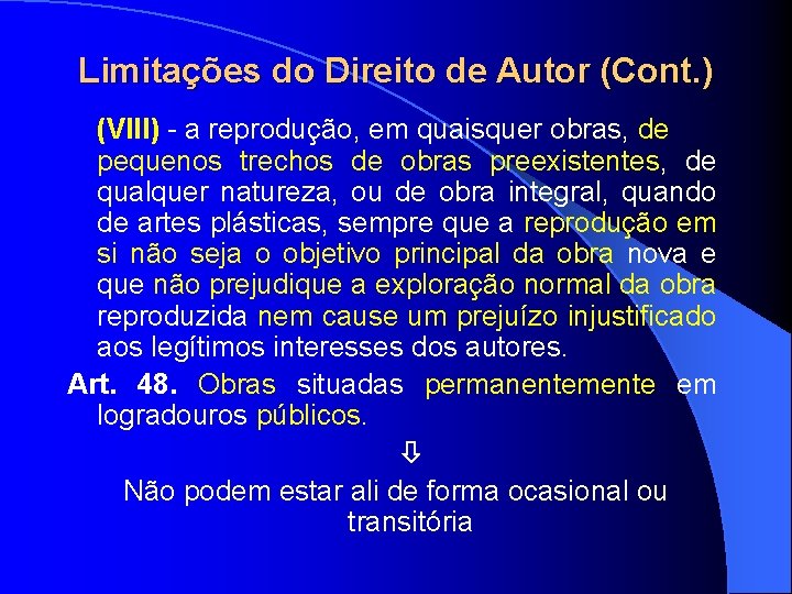 Limitações do Direito de Autor (Cont. ) (VIII) - a reprodução, em quaisquer obras,