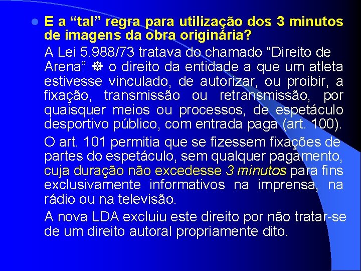 l E a “tal” regra para utilização dos 3 minutos de imagens da obra