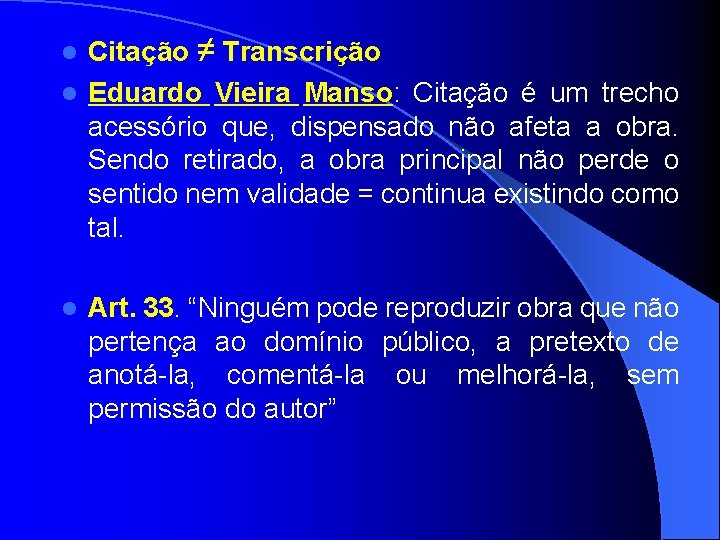 Citação ≠ Transcrição l Eduardo Vieira Manso: Citação é um trecho acessório que, dispensado