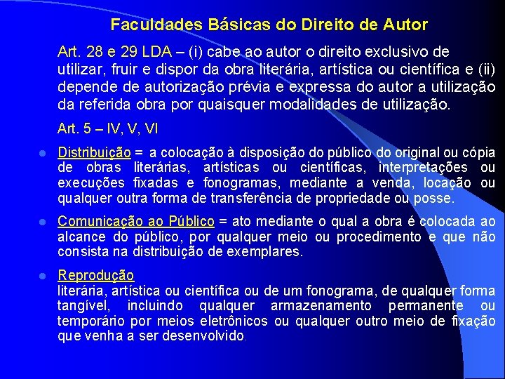 Faculdades Básicas do Direito de Autor Art. 28 e 29 LDA – (i) cabe