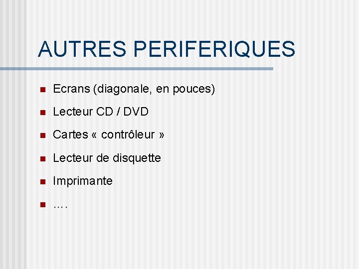 AUTRES PERIFERIQUES n Ecrans (diagonale, en pouces) n Lecteur CD / DVD n Cartes