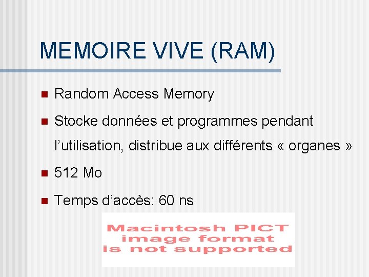 MEMOIRE VIVE (RAM) n Random Access Memory n Stocke données et programmes pendant l’utilisation,