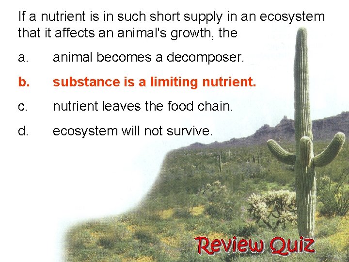 If a nutrient is in such short supply in an ecosystem that it affects