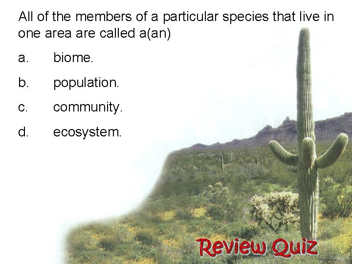 All of the members of a particular species that live in one area are