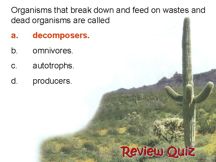 Organisms that break down and feed on wastes and dead organisms are called a.