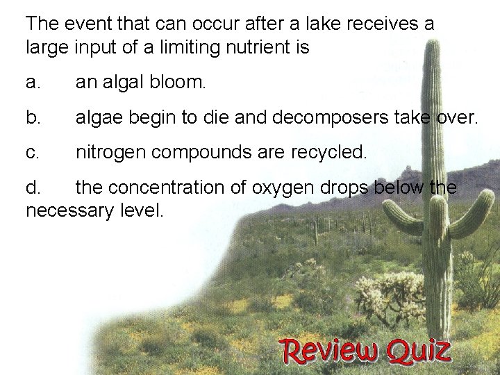 The event that can occur after a lake receives a large input of a