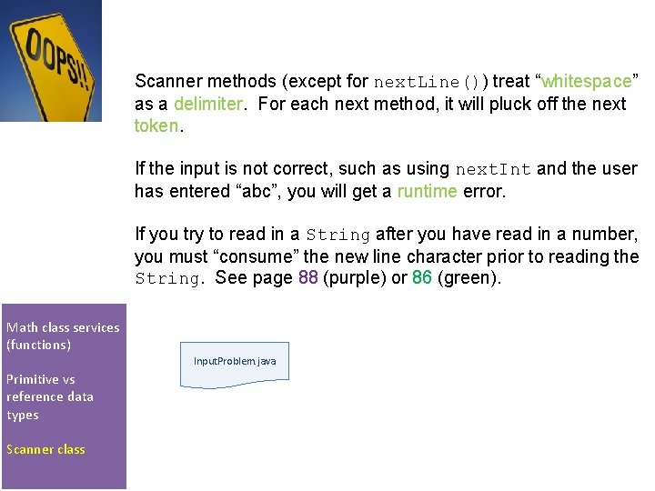 Scanner methods (except for next. Line()) treat “whitespace” as a delimiter. For each next