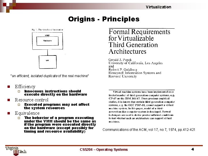 Virtualization Origins - Principles “an efficient, isolated duplicate of the real machine” n Efficiency Virtualization Origins - Principles “an efficient, isolated duplicate of the real machine” n Efficiency