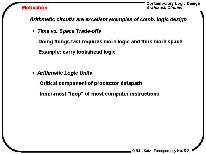 Contemporary Logic Design Arithmetic Circuits Motivation Arithmetic circuits are excellent examples of comb. logic