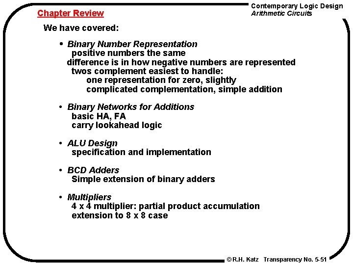 Chapter Review Contemporary Logic Design Arithmetic Circuits We have covered: • Binary Number Representation