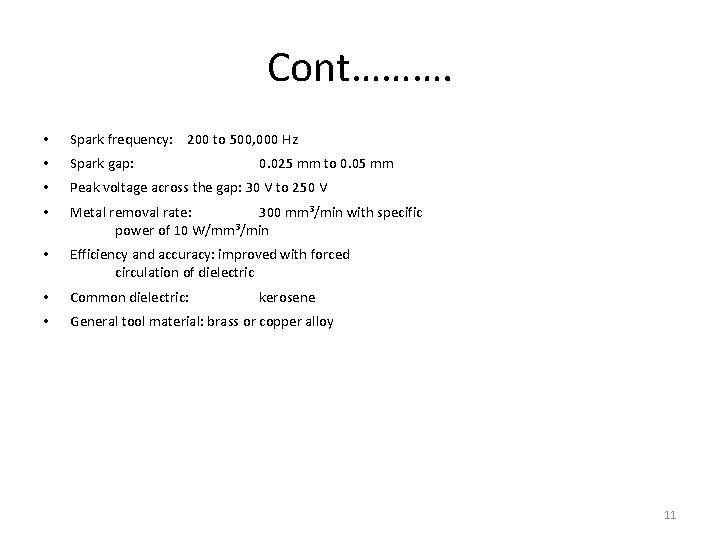 Cont………. • Spark frequency: 200 to 500, 000 Hz • Spark gap: • Peak