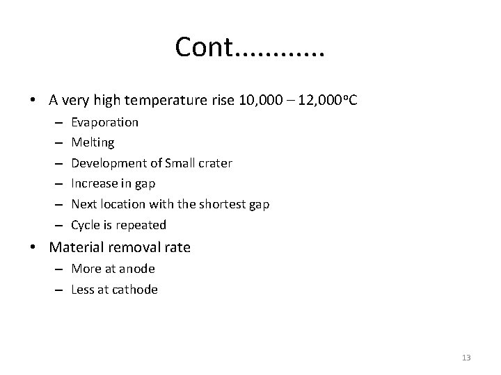 Cont. . . • A very high temperature rise 10, 000 – 12, 000