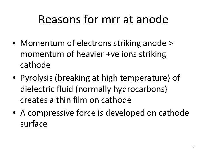 Reasons for mrr at anode • Momentum of electrons striking anode > momentum of