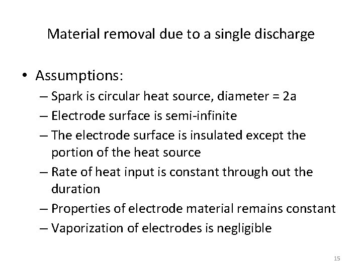 Material removal due to a single discharge • Assumptions: – Spark is circular heat