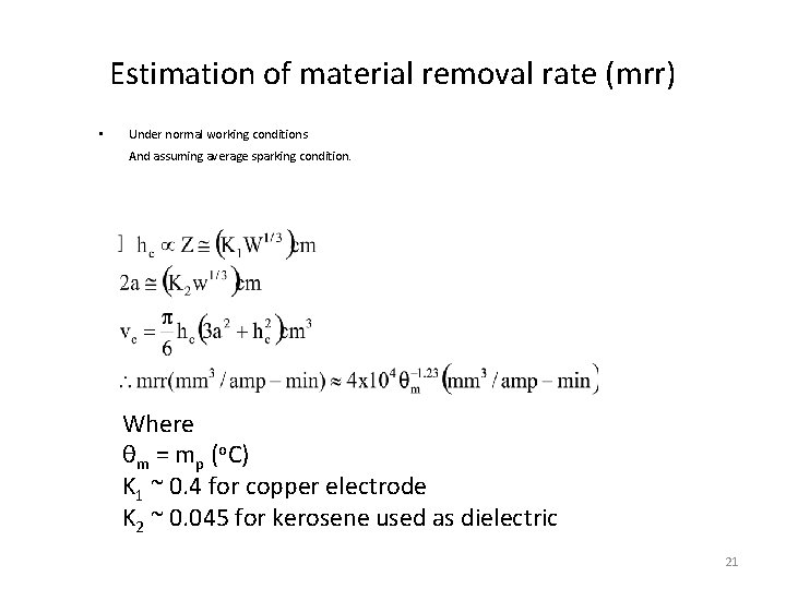 Estimation of material removal rate (mrr) • Under normal working conditions And assuming average