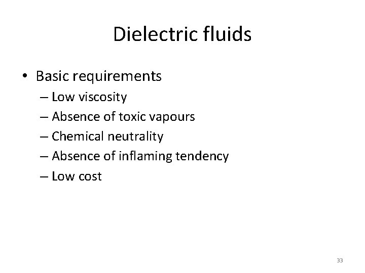 Dielectric fluids • Basic requirements – Low viscosity – Absence of toxic vapours –