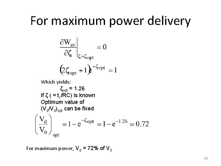 For maximum power delivery Which yields: ζopt = 1. 26 If ζ ( =