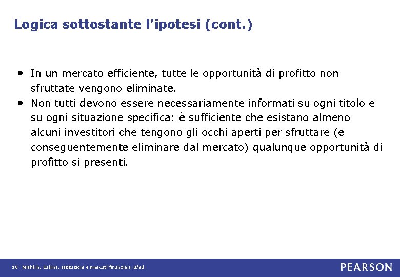 Logica sottostante l’ipotesi (cont. ) • In un mercato efficiente, tutte le opportunità di