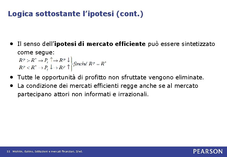 Logica sottostante l’ipotesi (cont. ) • Il senso dell’ipotesi di mercato efficiente può essere