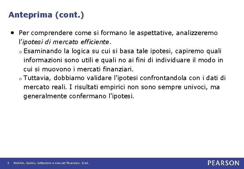 Anteprima (cont. ) • Per comprendere come si formano le aspettative, analizzeremo l’ipotesi di