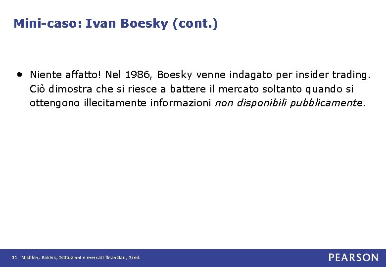 Mini-caso: Ivan Boesky (cont. ) • Niente affatto! Nel 1986, Boesky venne indagato per