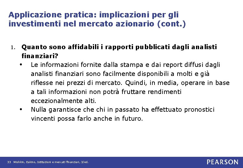 Applicazione pratica: implicazioni per gli investimenti nel mercato azionario (cont. ) 1. Quanto sono