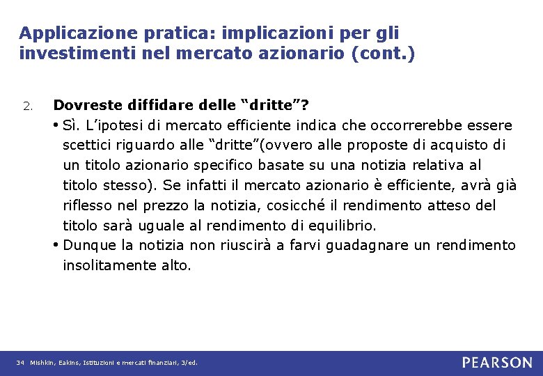 Applicazione pratica: implicazioni per gli investimenti nel mercato azionario (cont. ) 2. Dovreste diffidare