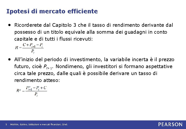 Ipotesi di mercato efficiente • Ricorderete dal Capitolo 3 che il tasso di rendimento