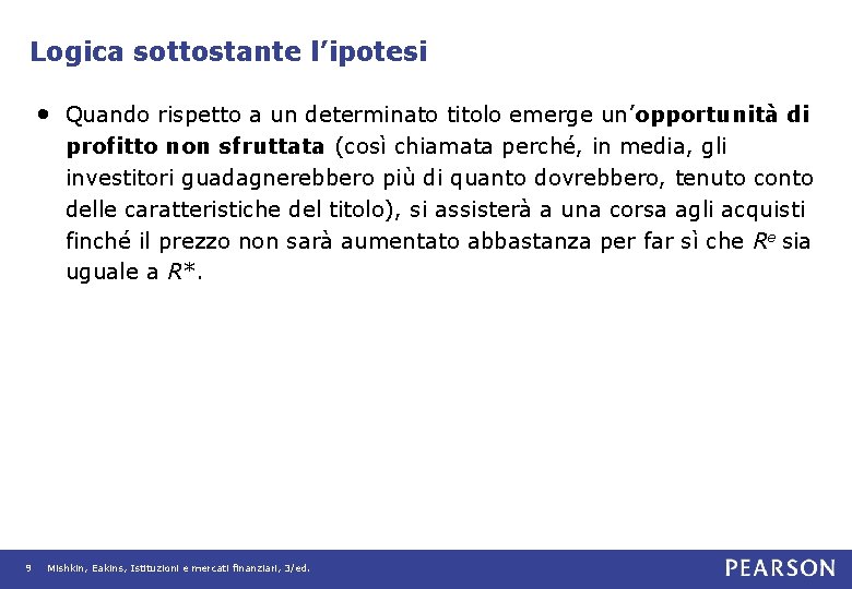 Logica sottostante l’ipotesi • Quando rispetto a un determinato titolo emerge un’opportunità di profitto