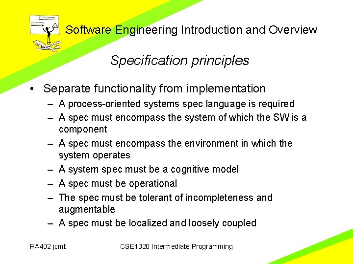 Software Engineering Introduction and Overview Specification principles • Separate functionality from implementation – A