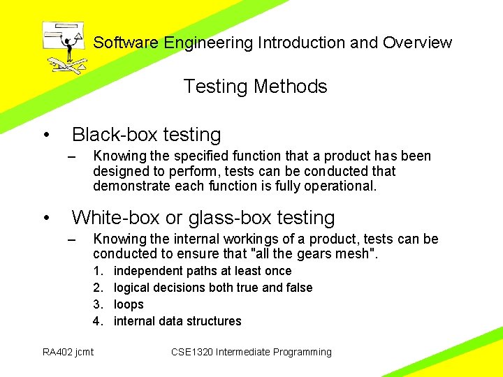 Software Engineering Introduction and Overview Testing Methods • Black-box testing – • Knowing the