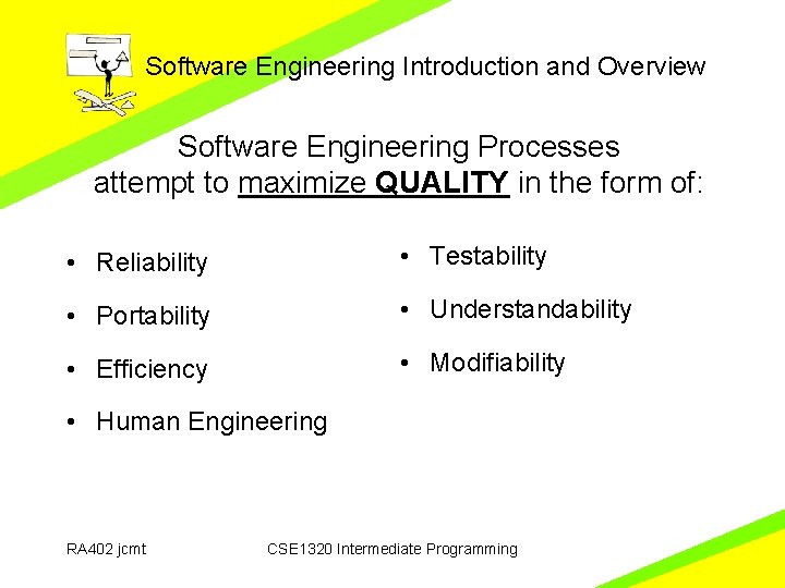 Software Engineering Introduction and Overview Software Engineering Processes attempt to maximize QUALITY in the