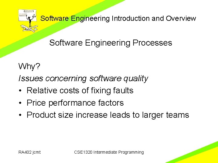 Software Engineering Introduction and Overview Software Engineering Processes Why? Issues concerning software quality •