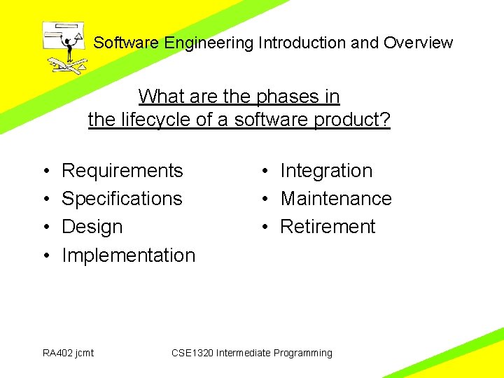 Software Engineering Introduction and Overview What are the phases in the lifecycle of a