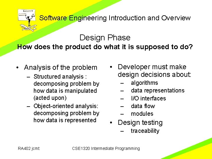 Software Engineering Introduction and Overview Design Phase How does the product do what it