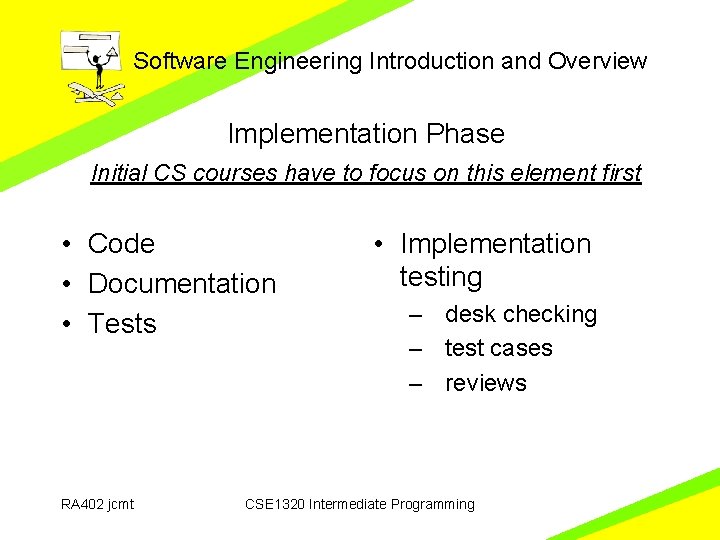 Software Engineering Introduction and Overview Implementation Phase Initial CS courses have to focus on
