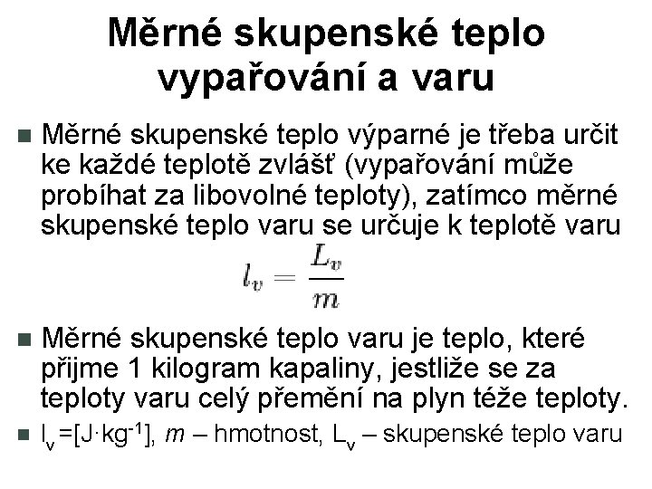 Měrné skupenské teplo vypařování a varu Měrné skupenské teplo výparné je třeba určit ke