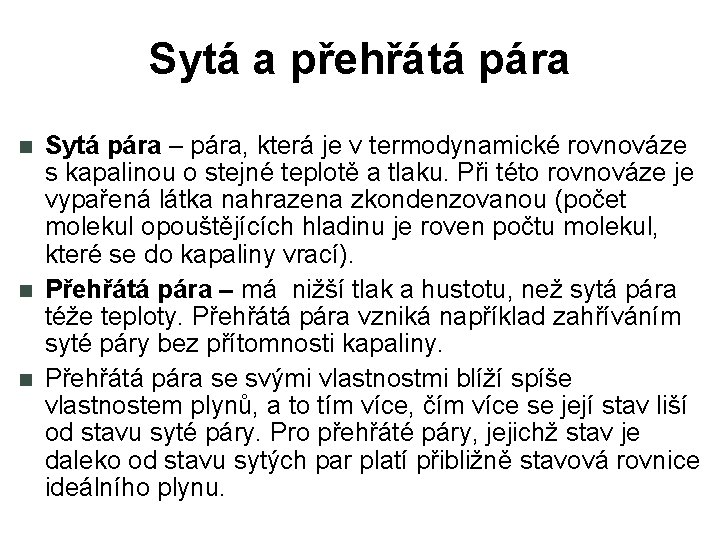 Sytá a přehřátá pára Sytá pára – pára, která je v termodynamické rovnováze s