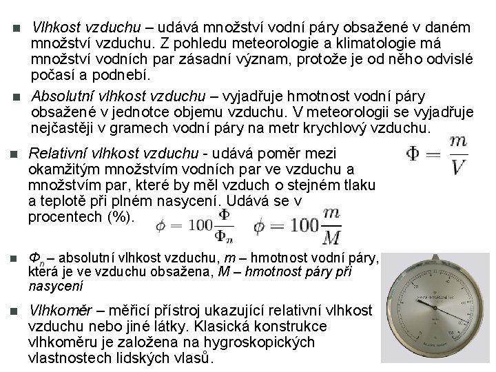  Vlhkost vzduchu – udává množství vodní páry obsažené v daném množství vzduchu. Z
