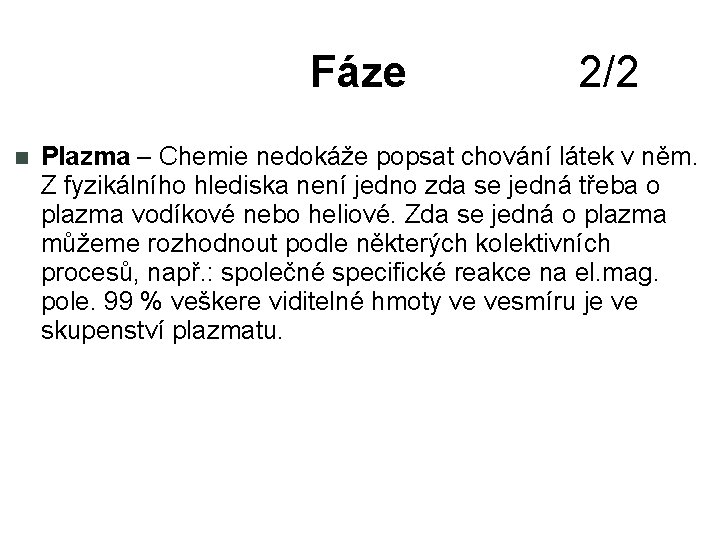 Fáze 2/2 Plazma – Chemie nedokáže popsat chování látek v něm. Z fyzikálního hlediska