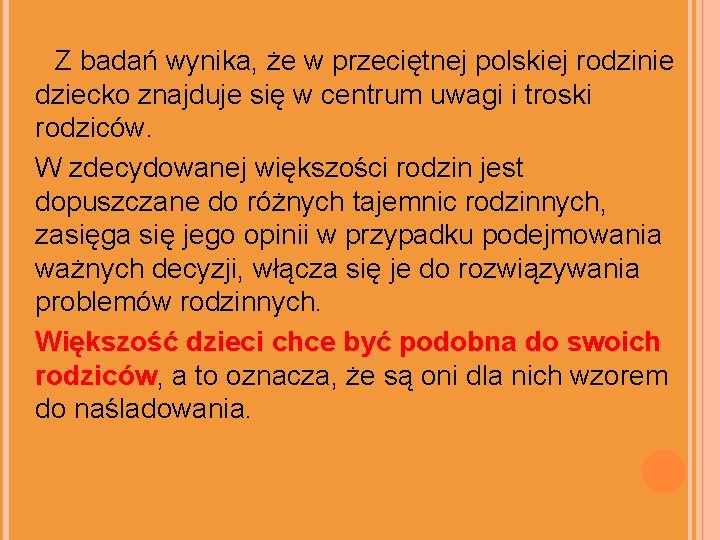 Z badań wynika, że w przeciętnej polskiej rodzinie dziecko znajduje się w centrum uwagi